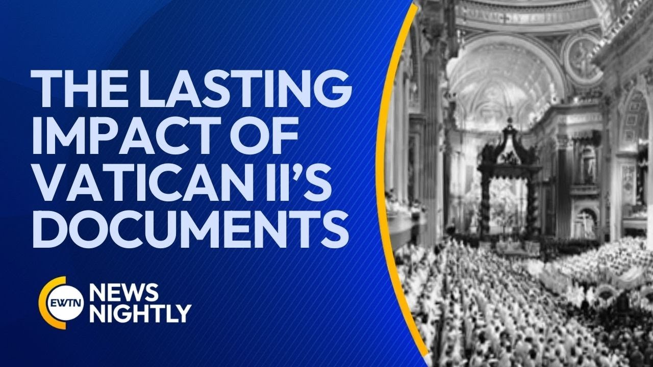 Experts Explain the Lasting Impact of Vatican II&rsquo;s Constitutions | EWTN News Nightly
