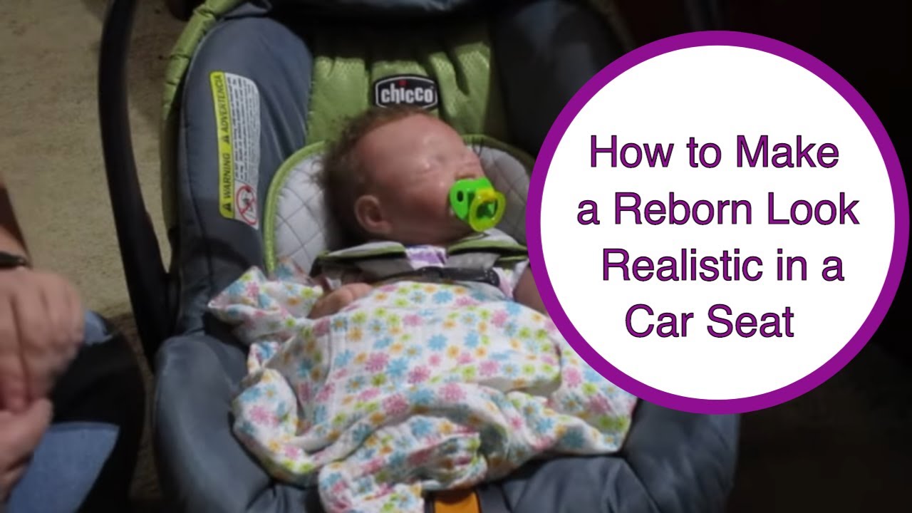 How to make a Reborn or Silicone Doll look real in a car seat/car seat safety- Dolly Dreams Ep 194