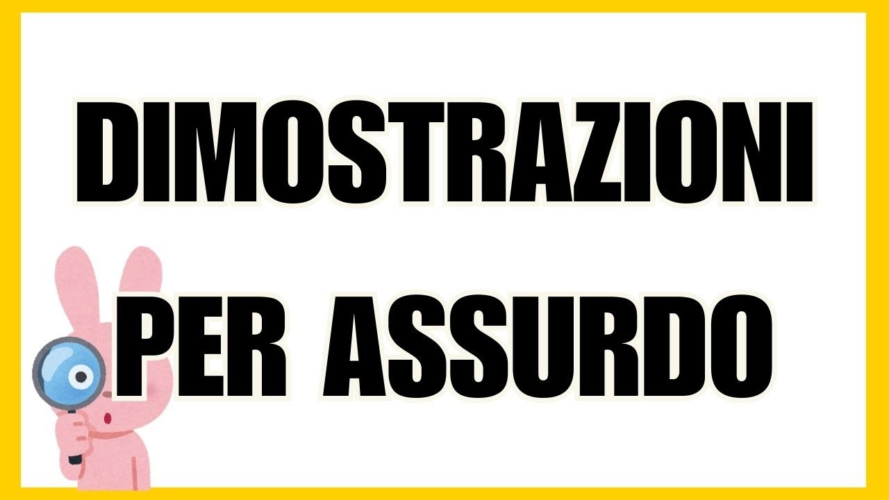 Come si fanno le dimostrazioni per assurdo? Spiegazione FACILE con esempi