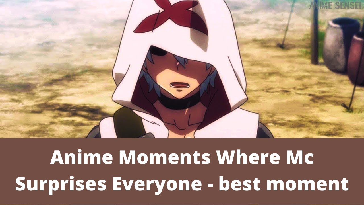 Anime Moments Where Mc Surprises Everyone - best moment