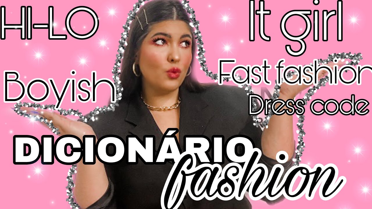 DICIONÁRIO DA MODA - significado das palavras do mundo fashion ✨