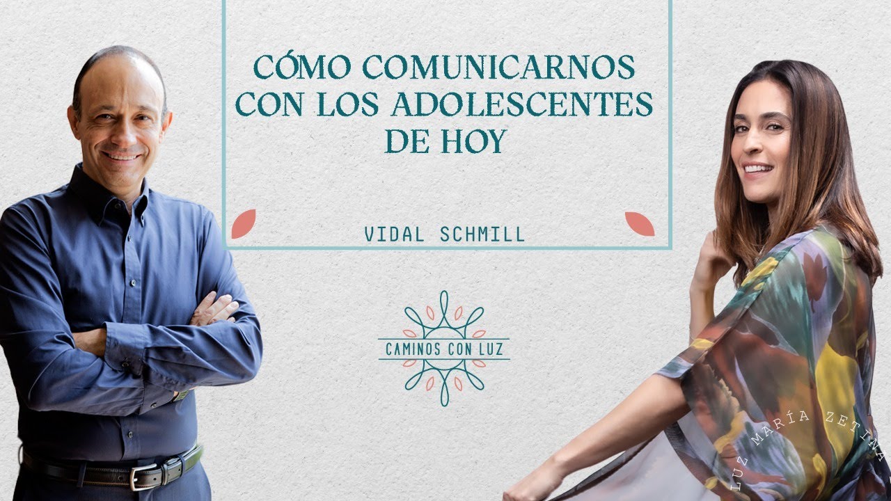 Comunicación con adolescentes con Vidal Schmill | Caminos con Luz