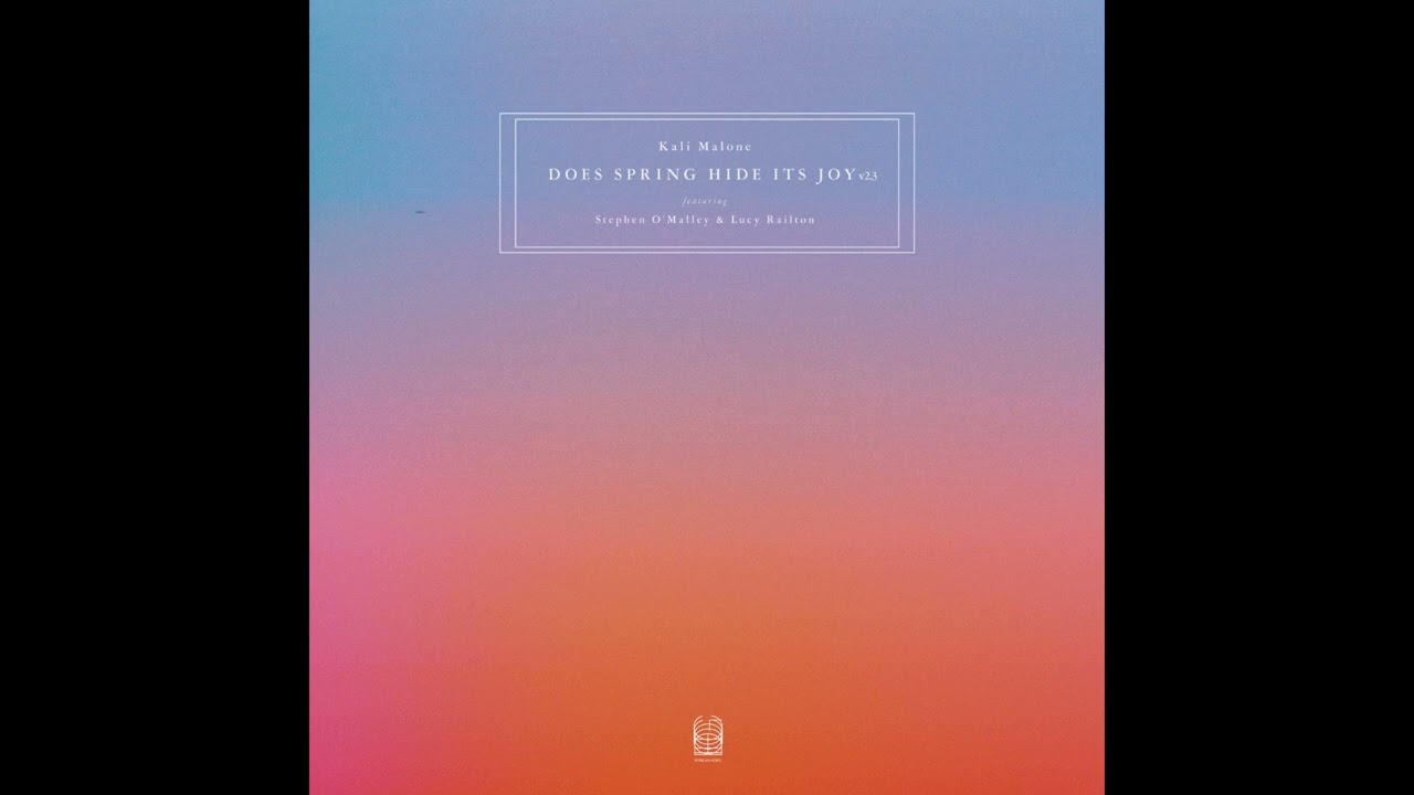 Kali Malone featuring Stephen O’Malley & Lucy Railton - Does Spring Hide Its Joy v2​.​3 [SOMA050]