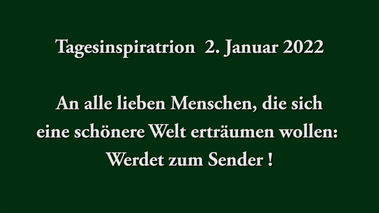 Tagesinspiration 2. Januar 2022 - An alle lieben Menschen, die sich eine sch&ouml;nere Welt ertr&auml;umen...