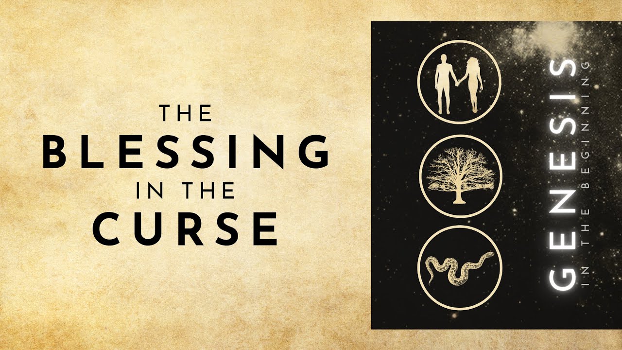 The Blessing In the Curse [Genesis 3:16-24]