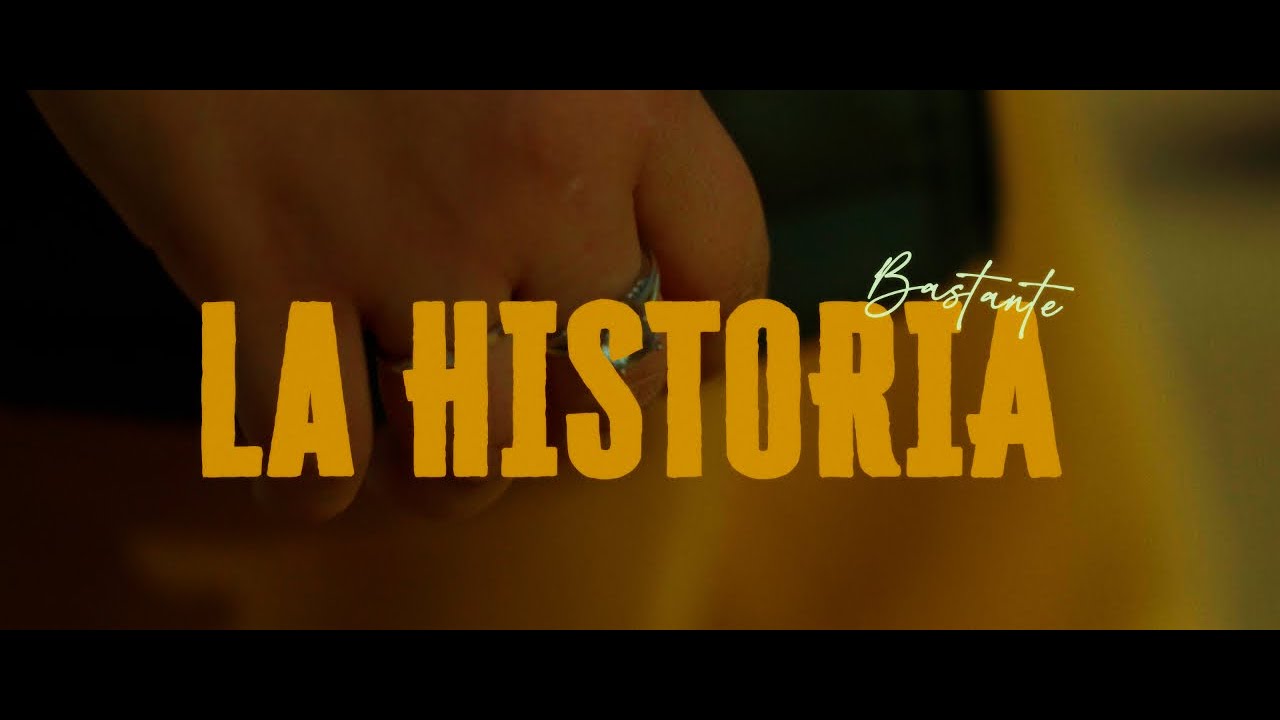 Bastante - La Historia (Videoclip Oficial)
