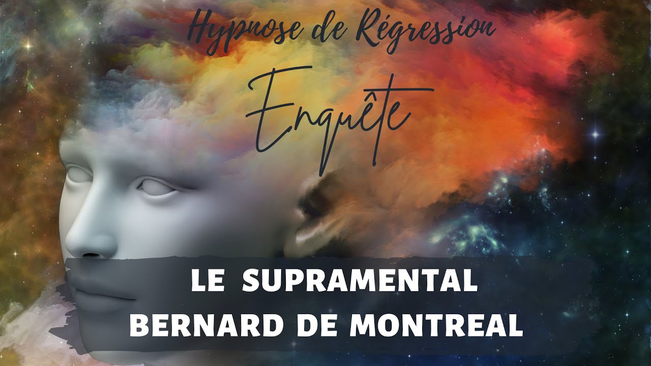 Enqu&ecirc;te sous hypnose - LE SUPRAMENTAL, LE DOUBLE &Eacute;TH&Eacute;RIQUE & BERNARD DE MONTREAL - n&deg;146