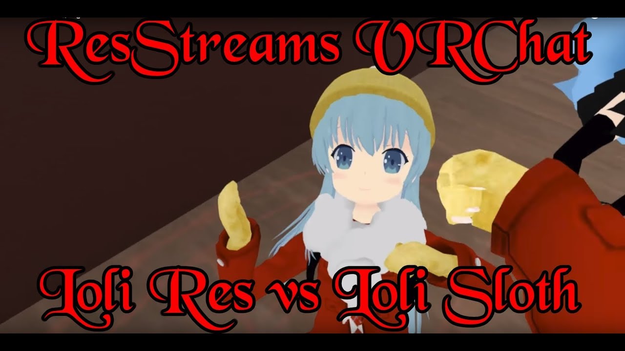 ResStreams VRChat: Loli vs Loli