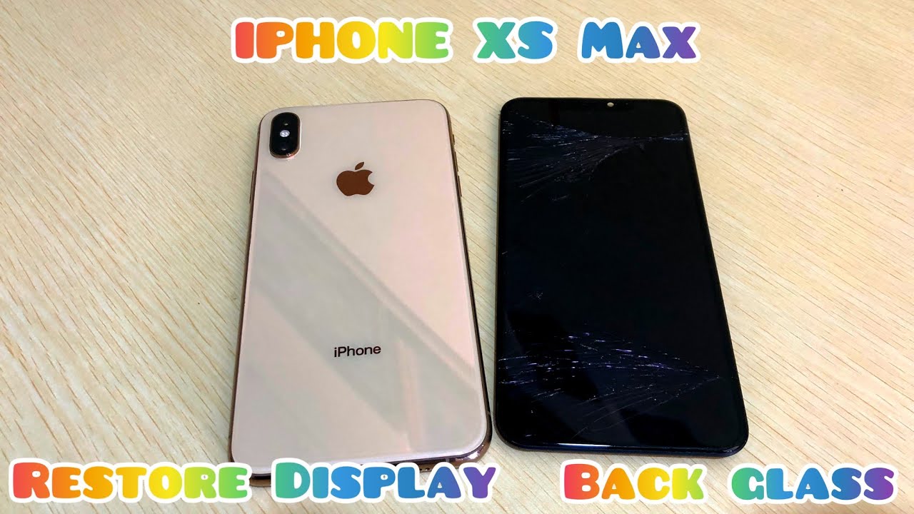 IPHONE XS MAX Restore Cracked Display & Back Glass
