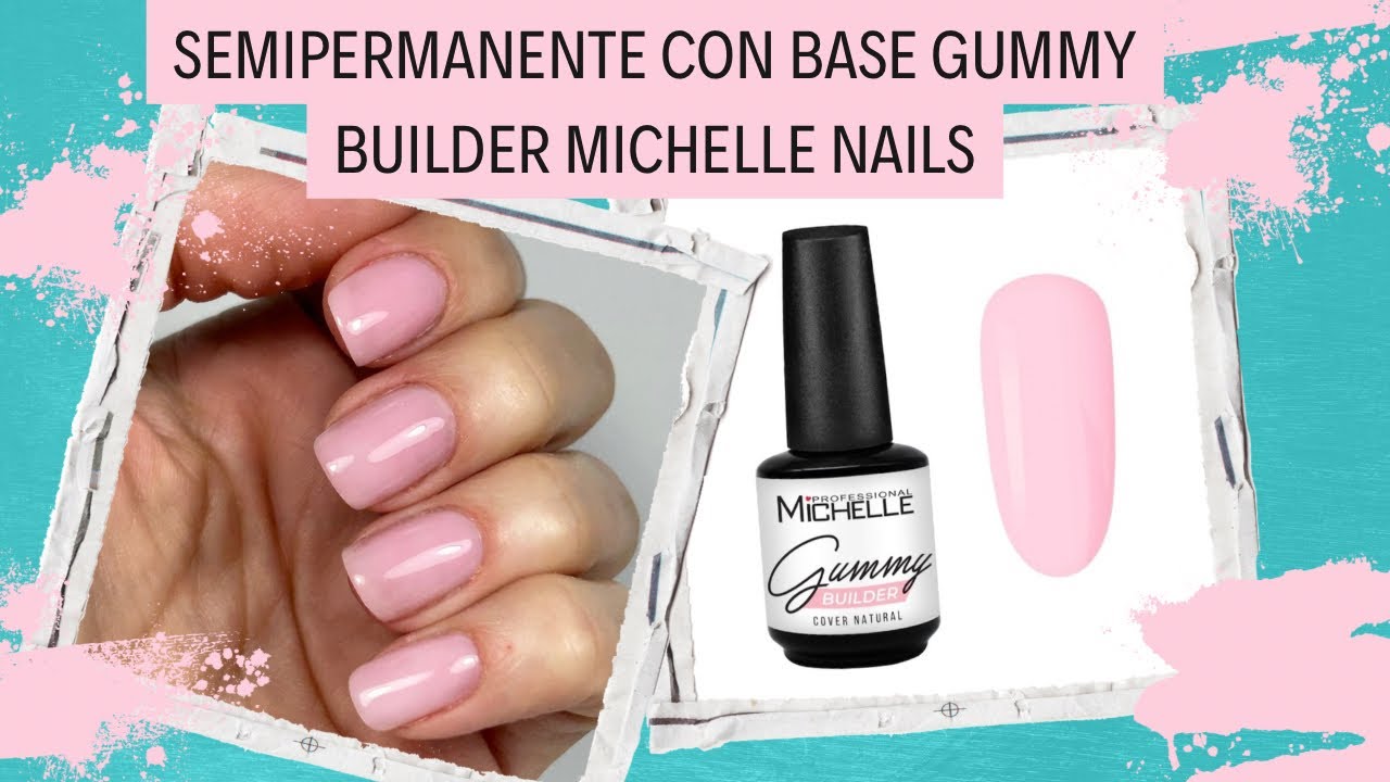 SEMIPERMANENTE RINFORZATO: PROVIAMO INSIEME LA BASE GUMMY BUILDER DI MICHELLE NAILS
