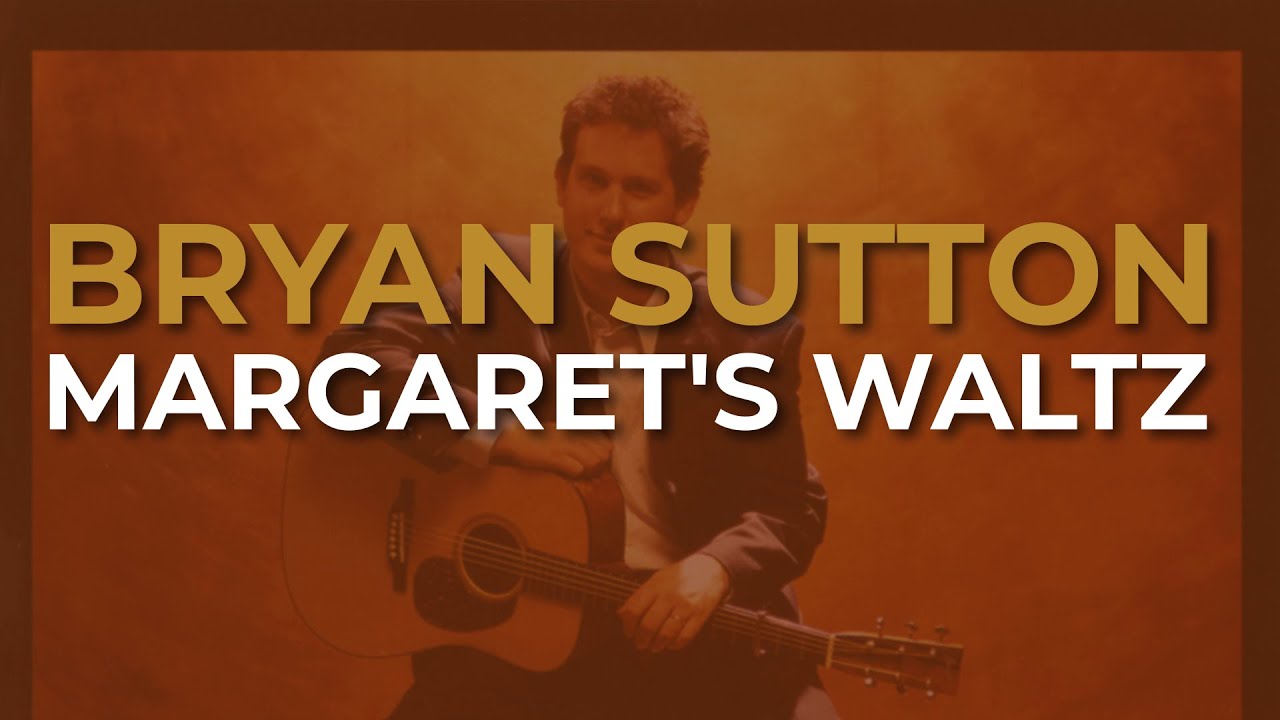 Bryan Sutton - Margaret's Waltz (Official Audio)