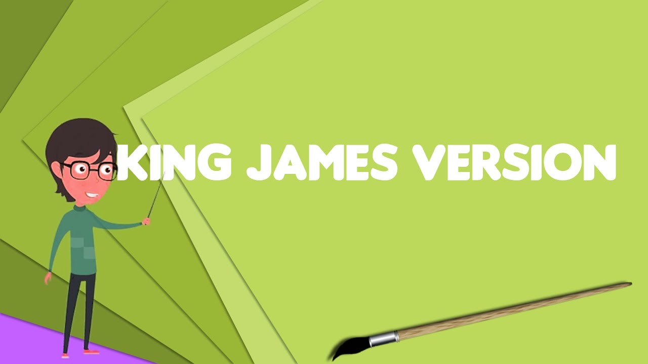 What is King James Version?, Explain King James Version, Define King James Version