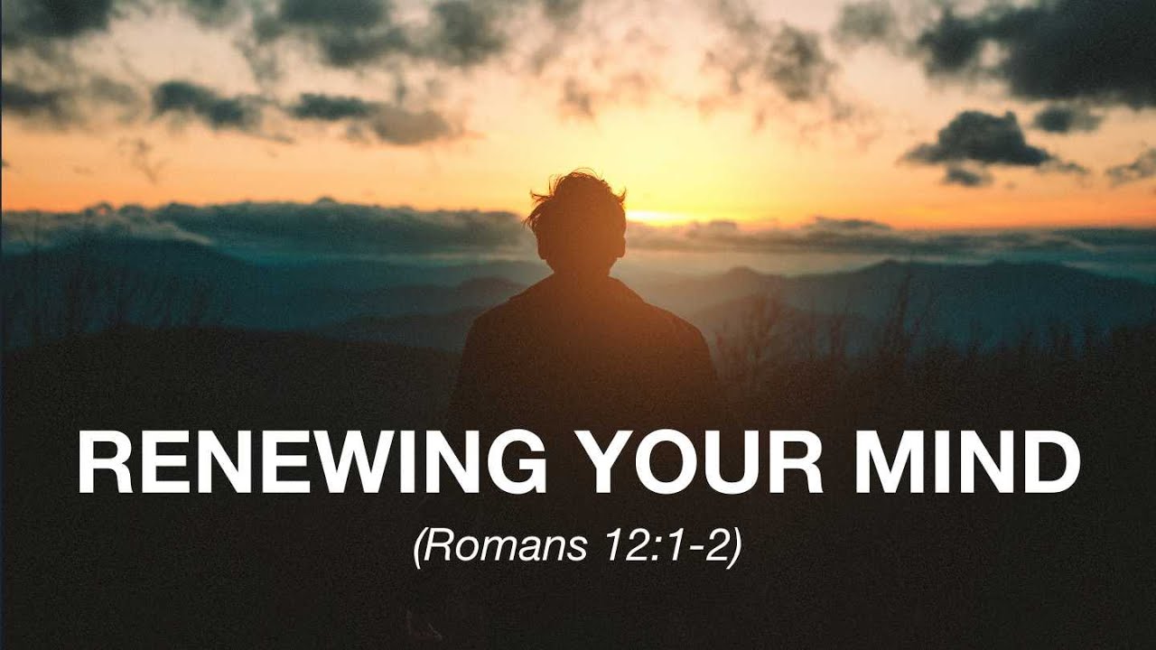 RENEWING YOUR MIND | Romans 12:1-2 | Raul Durante Jr.