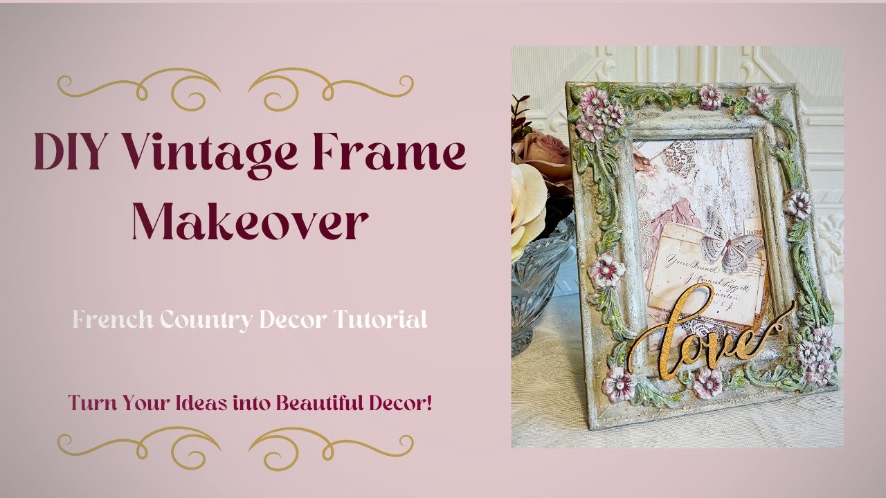 DIY Vintage Frame Makeover | French Country Decor Tutorial