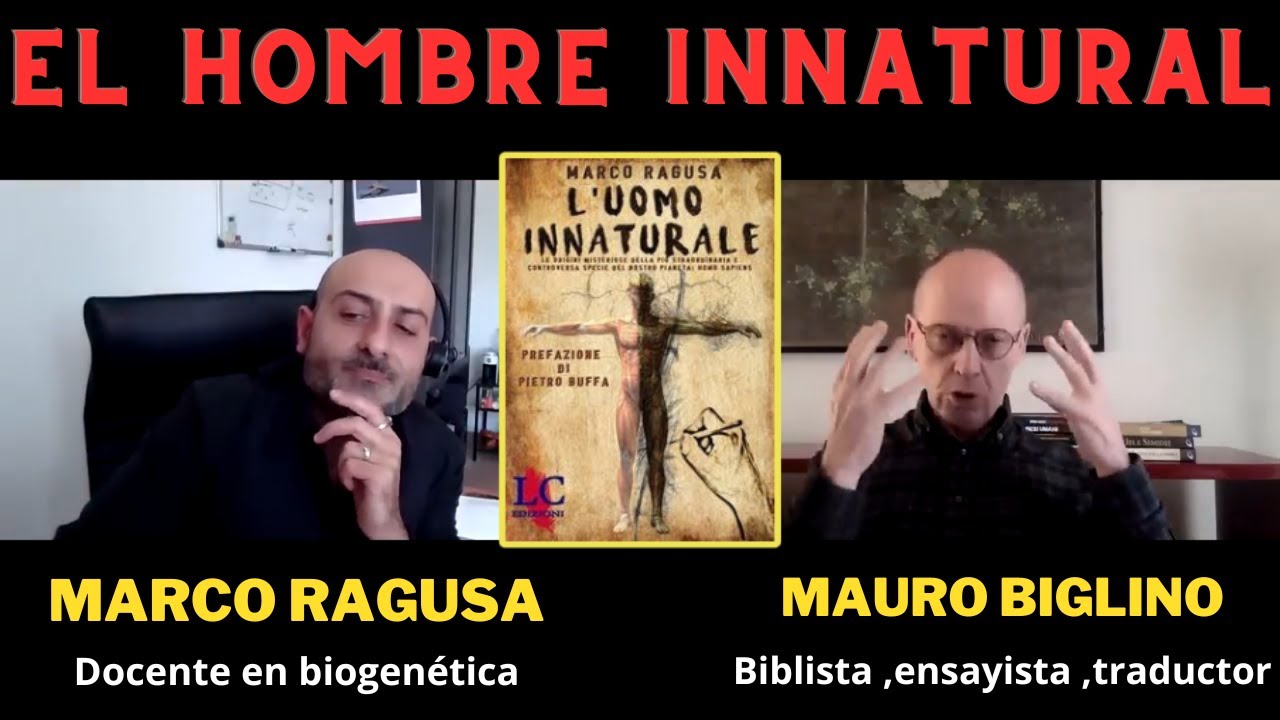 El Hombre Innatural/Profesor Marco Ragusa y Profesor Mauro Biglino/Domesticación Humana