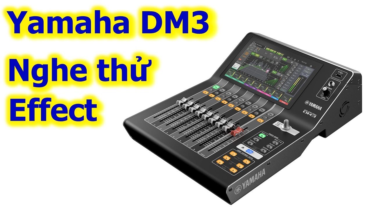 Nghe thử Effect Yamaha DM3 - Phần 1