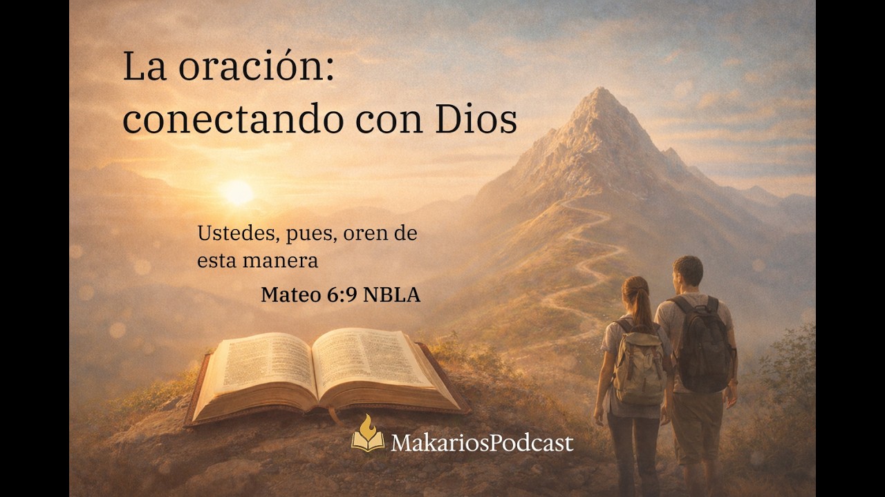 La oración: conectando con Dios | Episodio tres | Martes 03 Marzo 2026