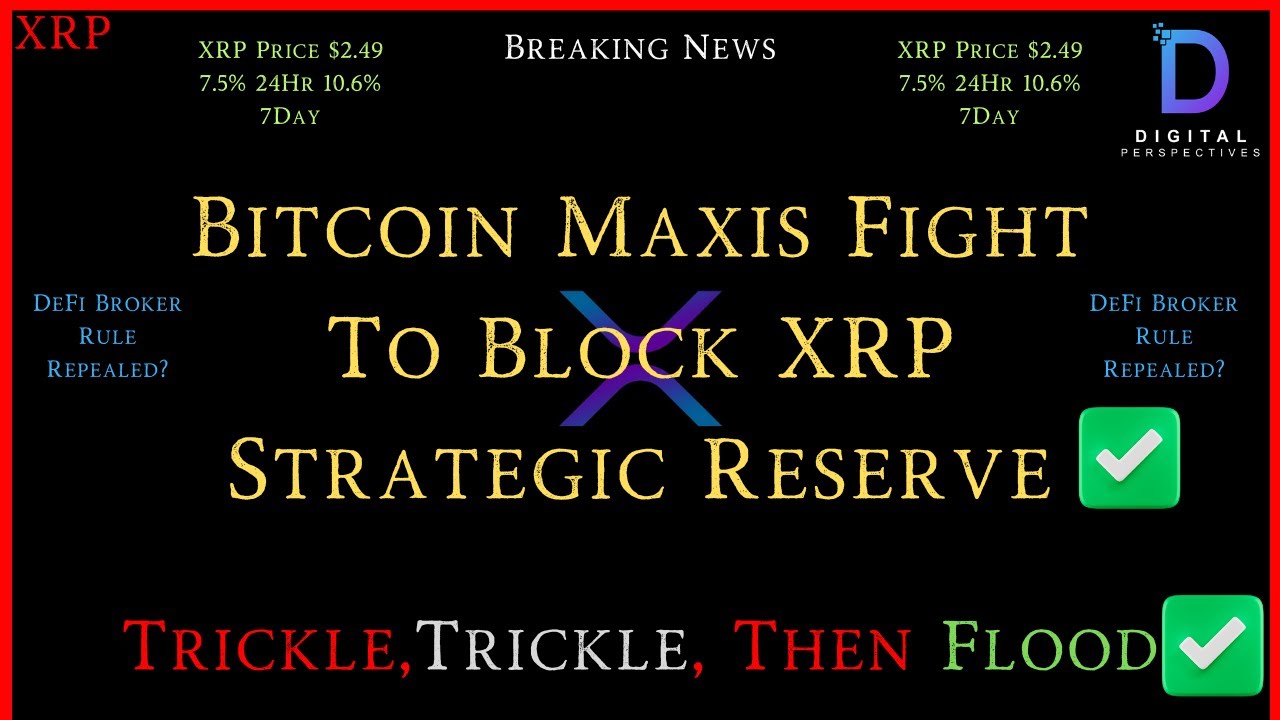 XRP- Bitcoin Maxis Fight To Shut Out XRP From Strategic Reserve - Trickle,Trickle Then Flood