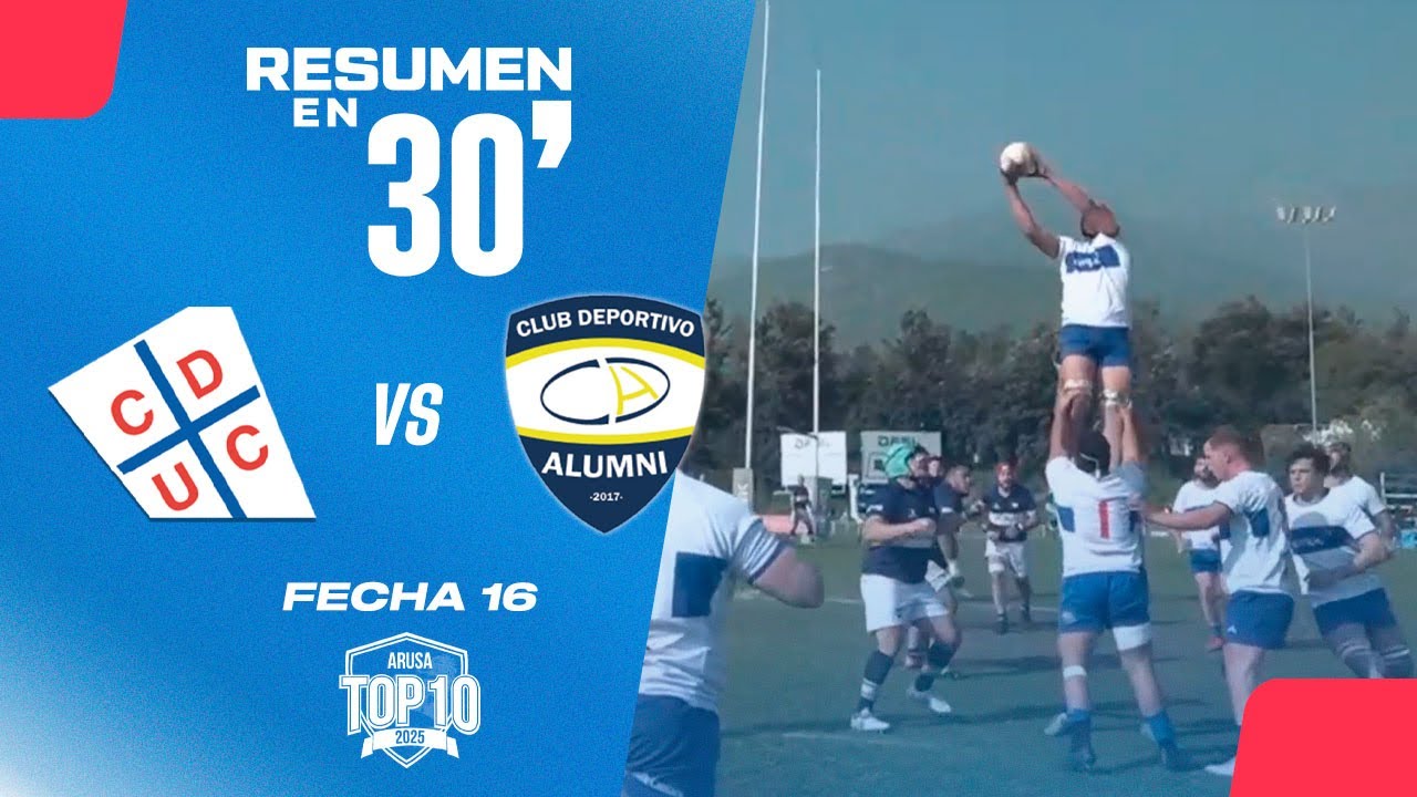 🏉Resumen en 30': U. Católica vs CD Alumni - Fecha 16 Top 10 Arusa 2025