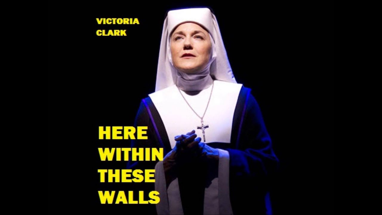 Here Within These Walls - Sister Act (Victoria Clark)