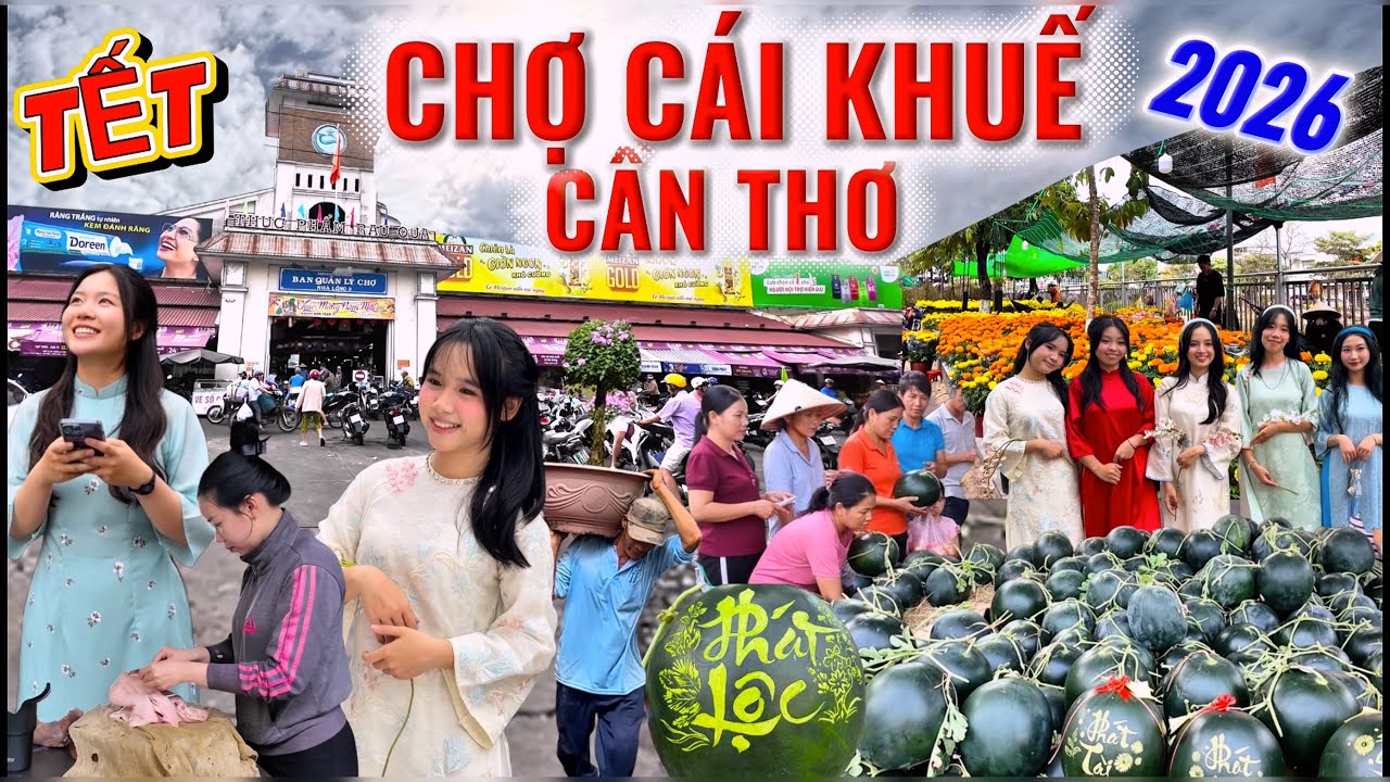 Nhộn Nhịp Mua Bán Chợ Tết 2026, CHỢ CÁI KHUẾ, TP CẦN THƠ Đón Tết Như Thế Nào