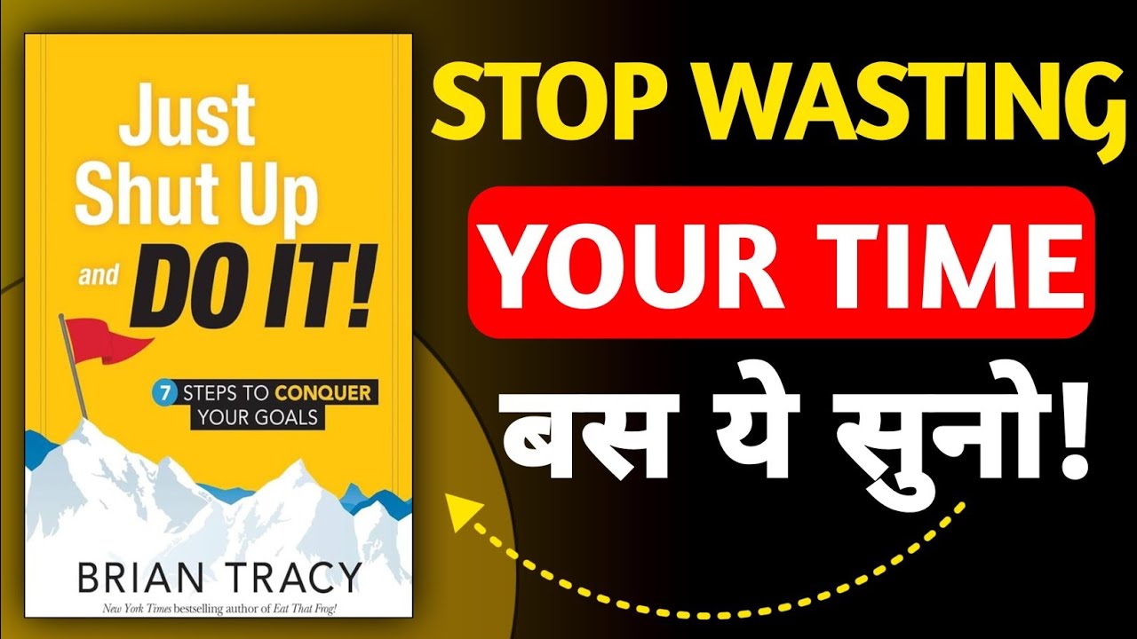 Just Shut Up And Do It Book Summary Hindi | Brian Tracy | Stop Overthinking Start Winning