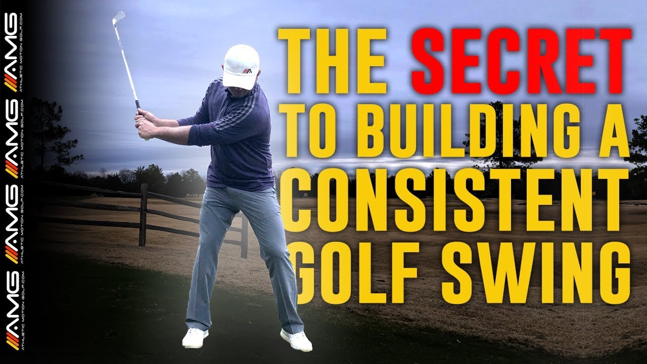 The Secret To Building A Consistent Golf Swing