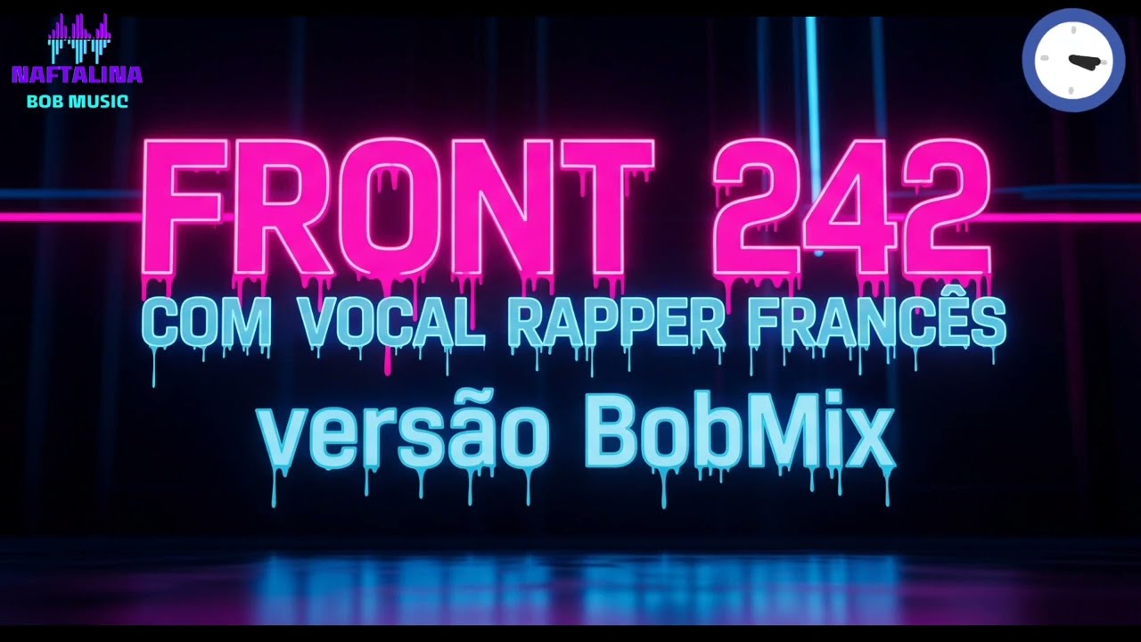 Montagem FRONT 242  (VERSÃO BOBMIX RAPPER FRANCÊS)