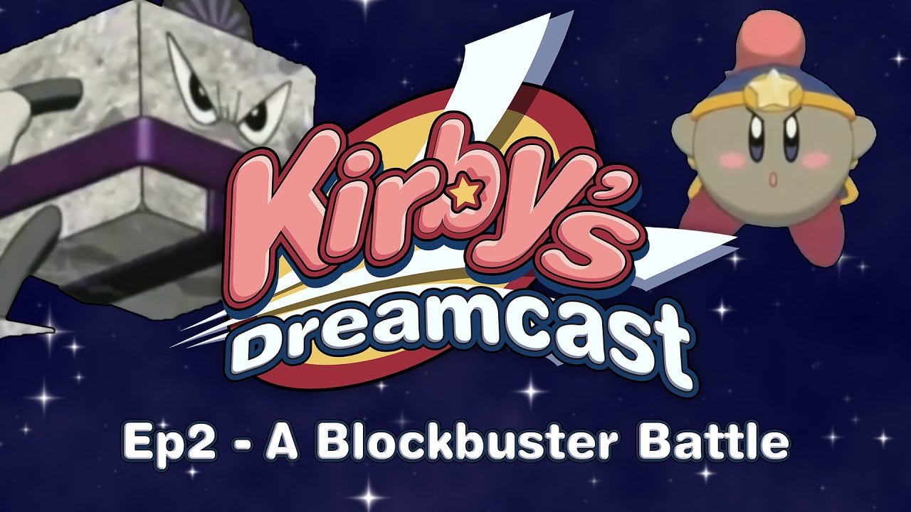 Kirby's Dreamcast - Ep2 A Blockbuster Battle