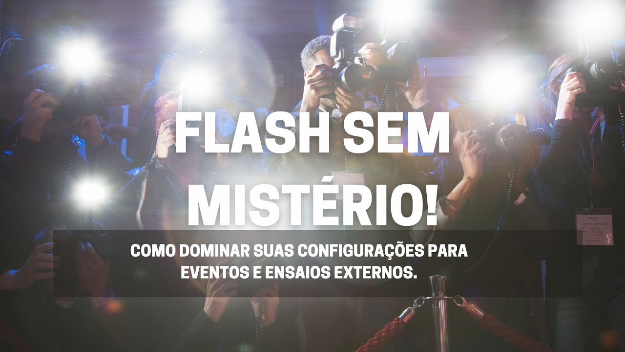 TUDO SOBRE COMO USAR O FLASH EM EVENTOS E ENSAIOS FOTOGRAFICOS
