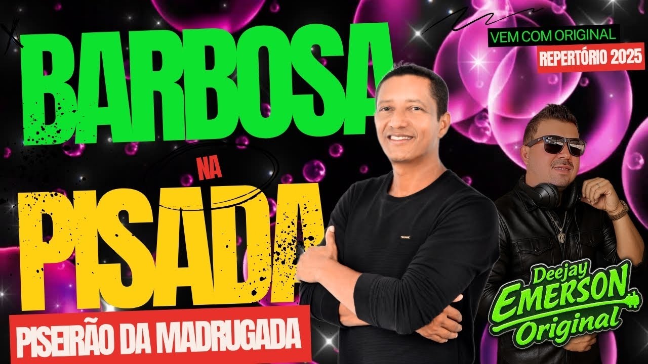 BARBOSA NA PISADA ATUALIZADO 2025 DJ EMERSON ORIGINAL O PISEIRÃO DA MADRUGADA 