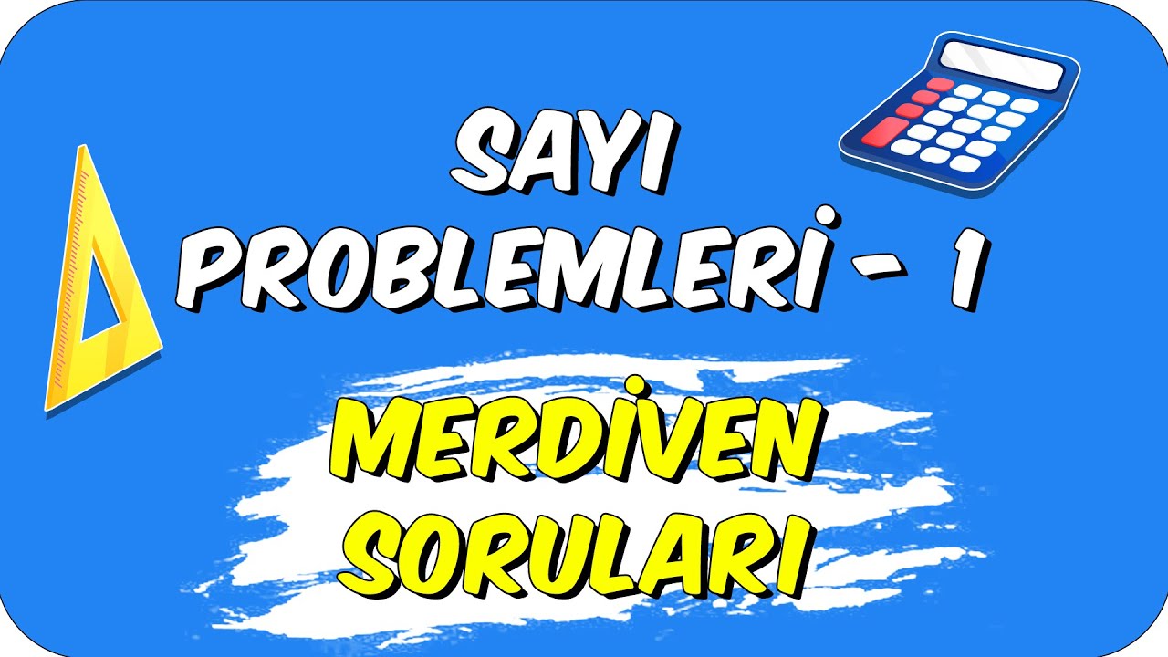 SAYI PROBLEMLERİ 1-MERDİVEN SORULARI