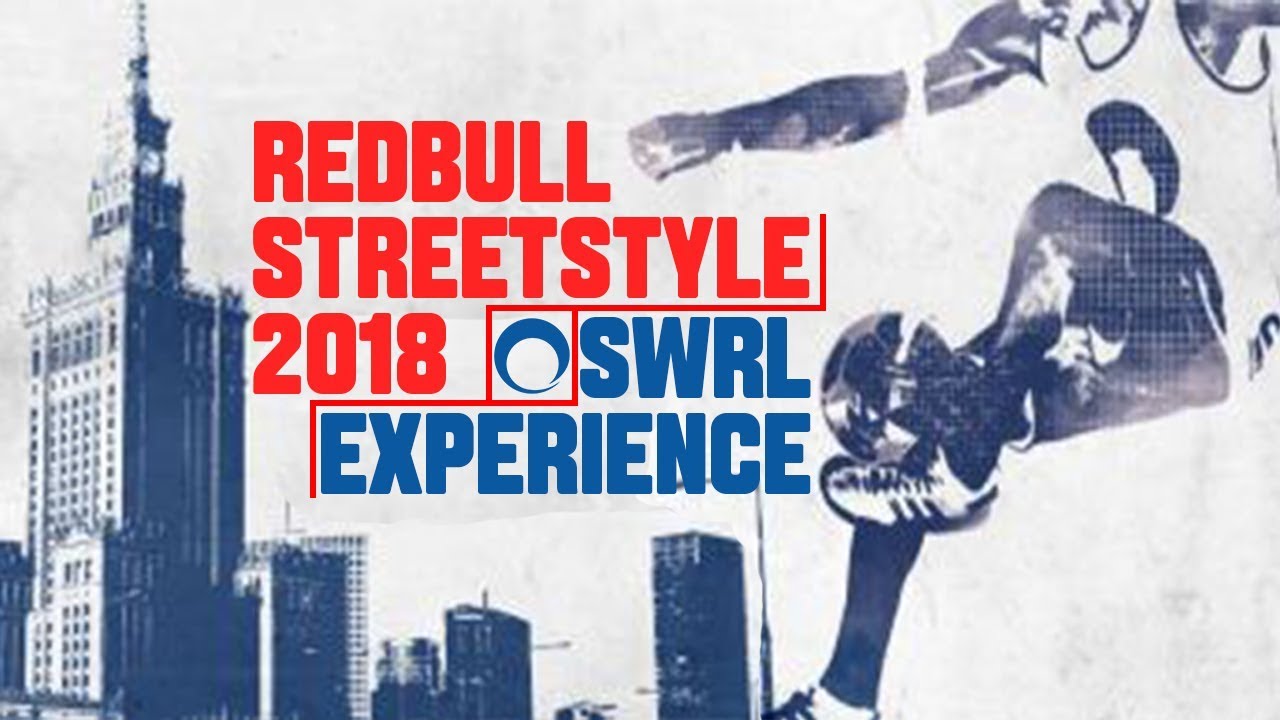Red Bull Street Style SWRL EXPERIENCE || 2018 Warsaw HIGHLIGHTS