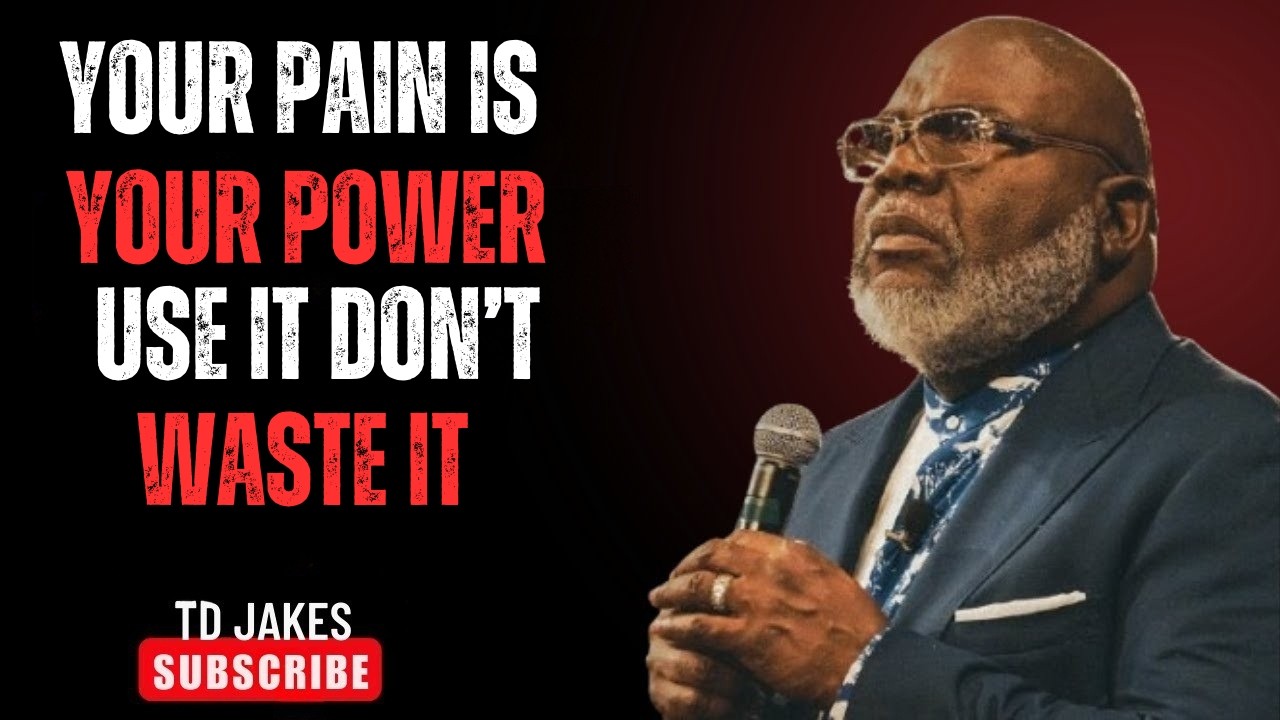 YOUR PAIN IS YOUR POWER – USE IT, DON’T WASTE IT | TD Jakes Powerful Motivation 🔥