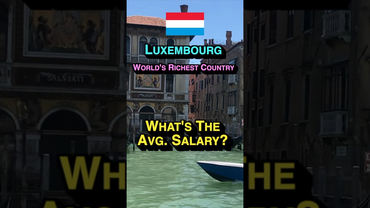 🇱🇺 Salary In Luxembourg - World&rsquo;s Richest Country 🇱🇺