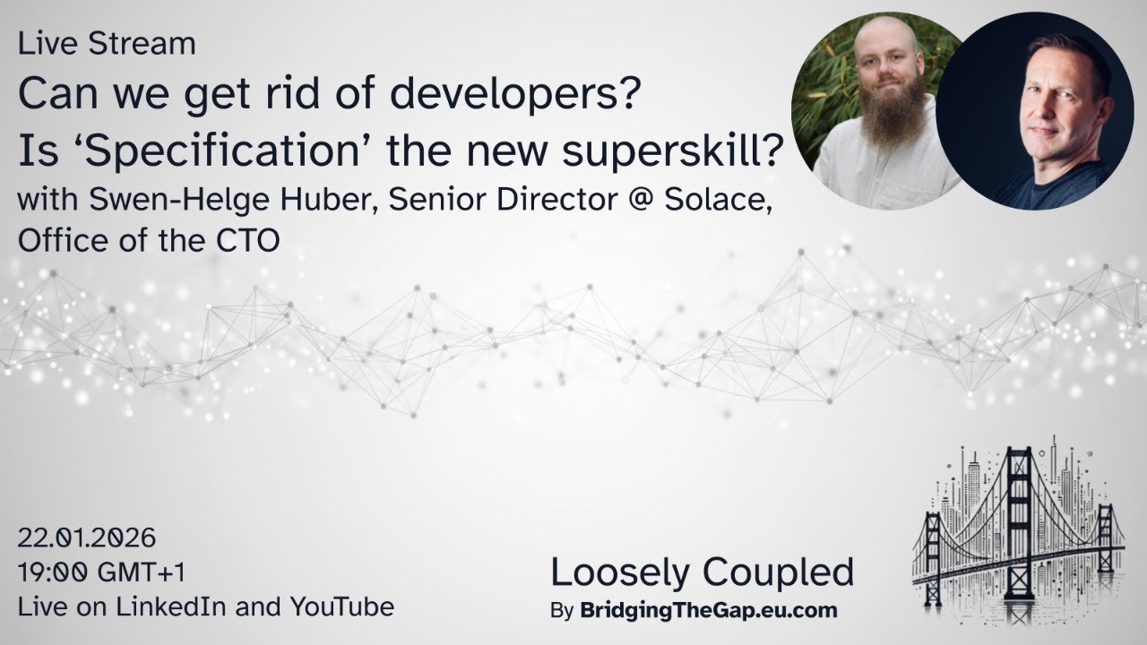 Loosely Coupled - Can we get rid of developers? Is ‘Specification’ the new superskill?