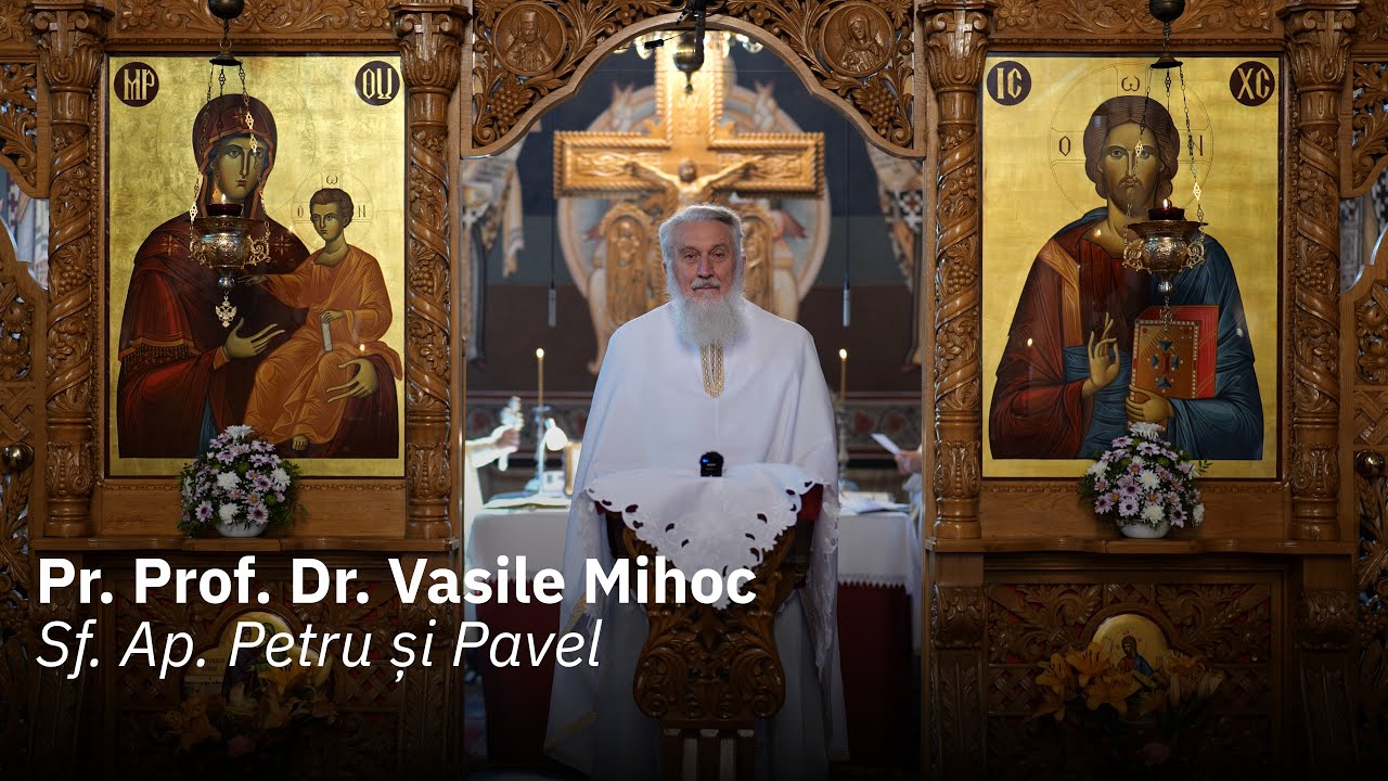 Sf. Ap. Petru și Pavel, Predică Pr. Prof. Dr. Vasile Mihoc