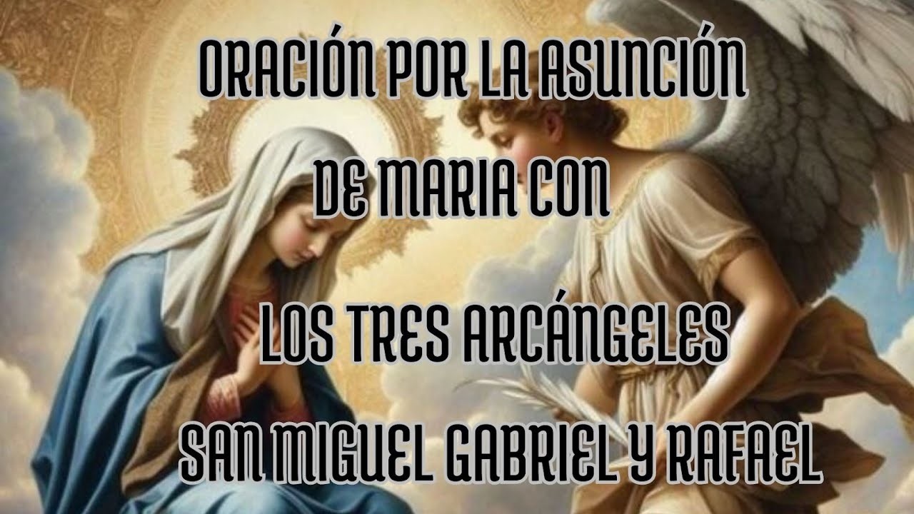 #ORACIÓN POR LA ASUNCIÓN DE LA VIRGEN MARÍA CON LOS TRES ARCÁNGELES 3 MARZO 2026 MARTES🤍😊