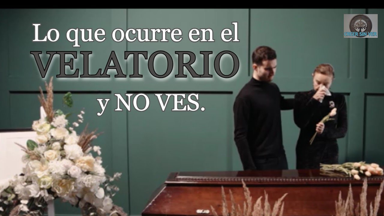 Lo que ocurre en el velatorio y nadie te dijo. Cambiar&aacute; tu manera de ver los velorios.