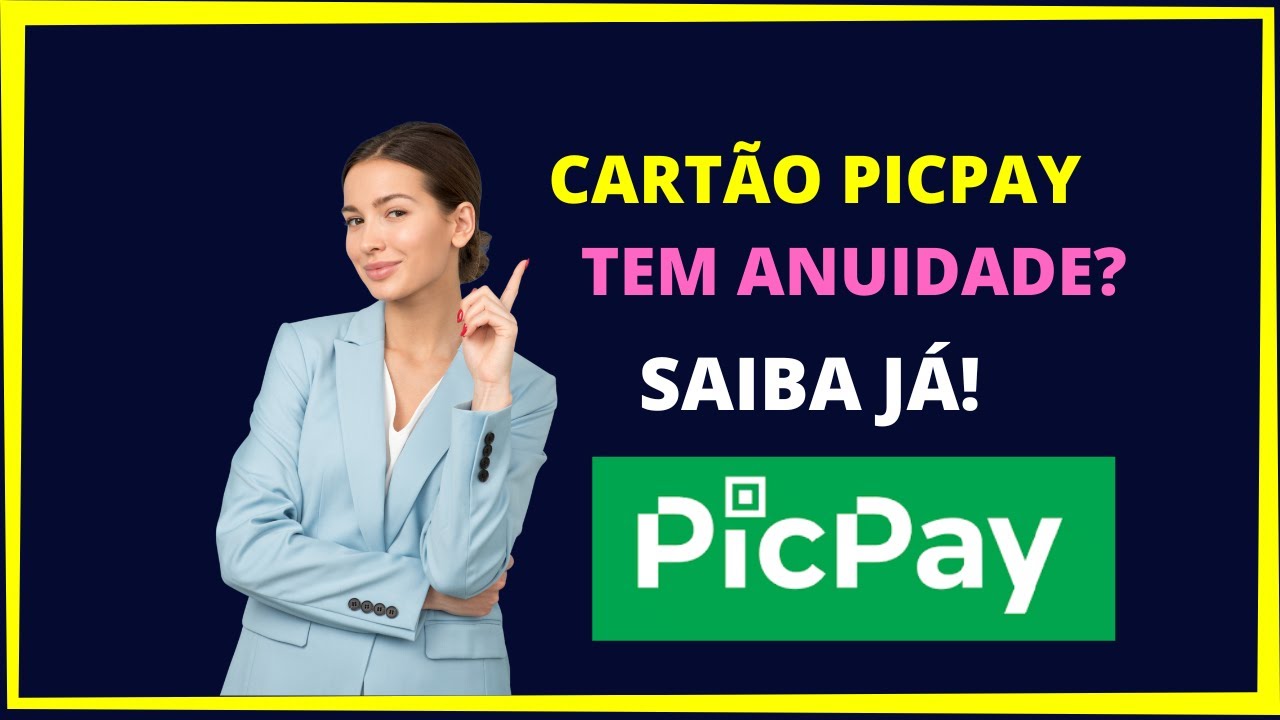 Cart&atilde;o de Cr&eacute;dito Picpay Tem Anuidade ? Saiba j&aacute;!