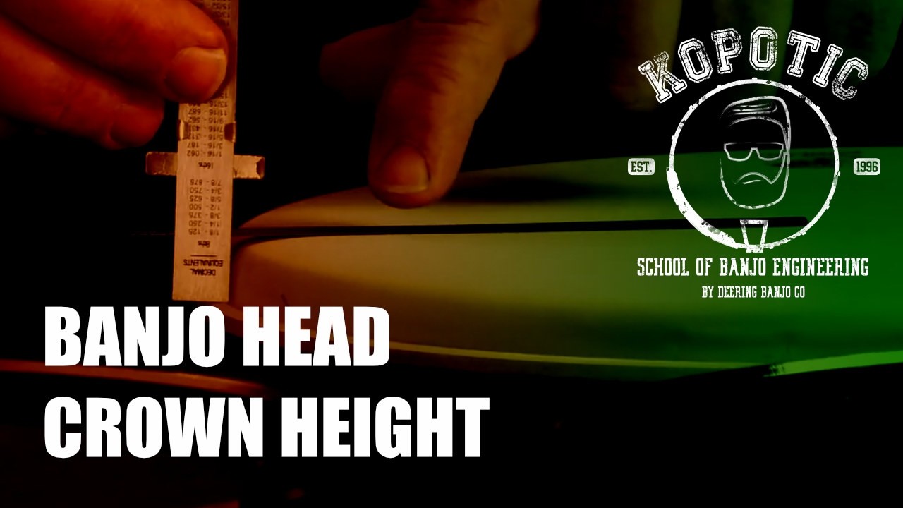Banjo Head Crown Height | Deering Banjo Tech