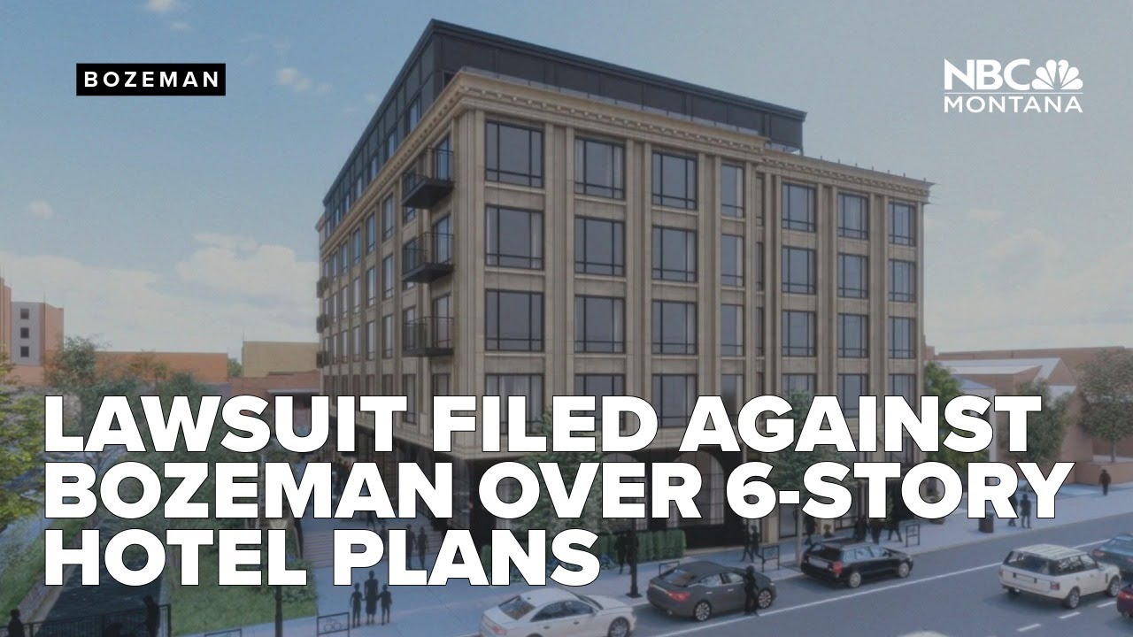 Lawsuit filed against city of Bozeman over approved six-story hotel site plans