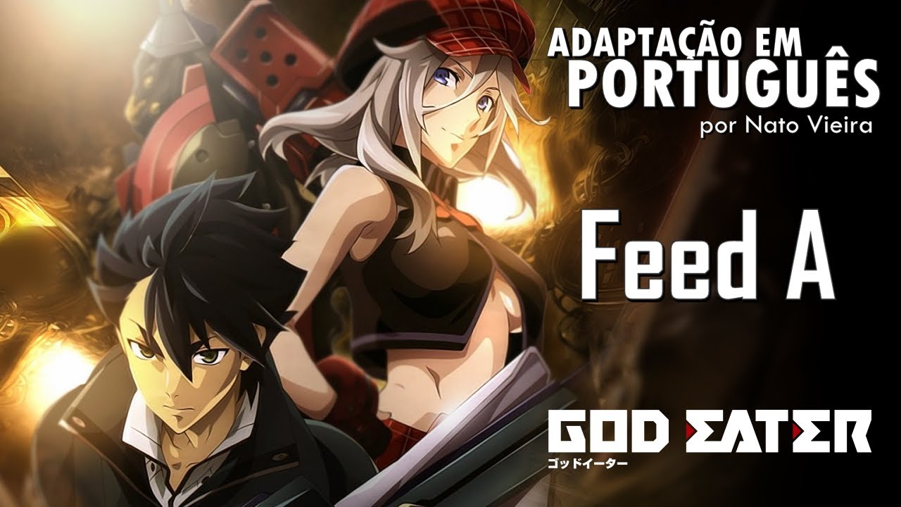 GOD EATER - Abertura em Português (Feed A) - Felipe Borges