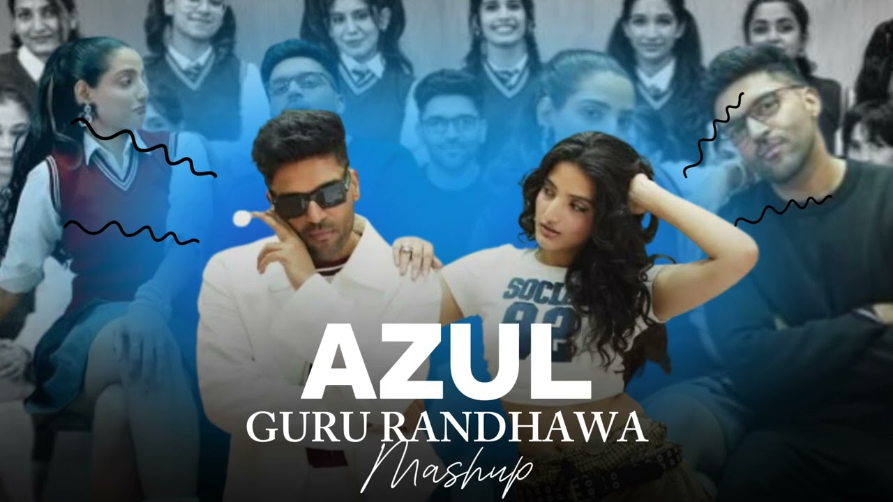 New Azul Song | Azul Mashup | Guru Randhawa New Song | Guru Randhawa Mashup | 