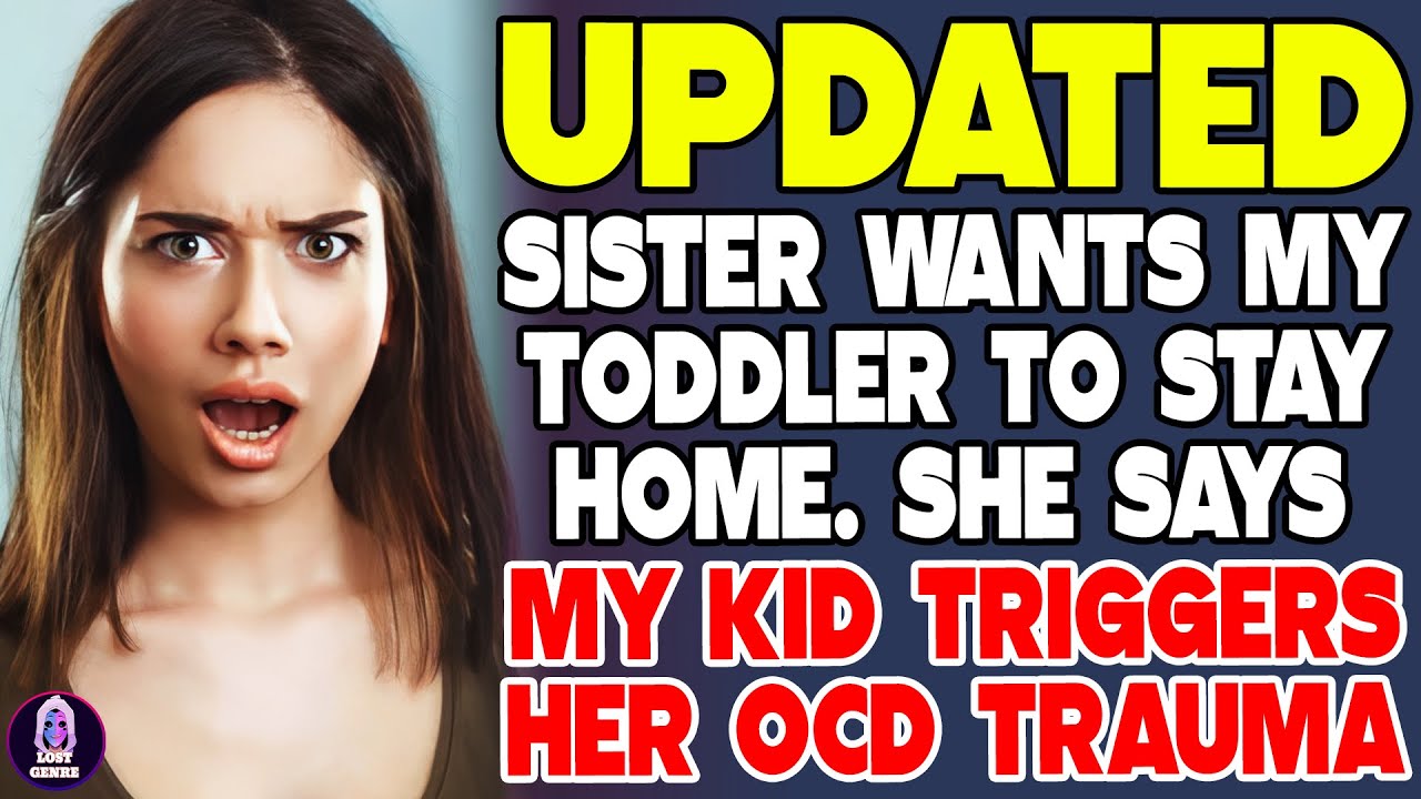 Sister Demands My Toddler Stay Home – She Says My Kid Triggers Her OCD Trauma - Reddit Stories