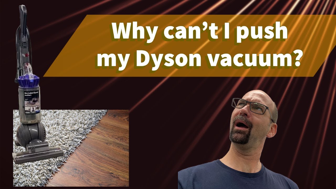 Почему я не могу толкать свой пылесос Dyson?