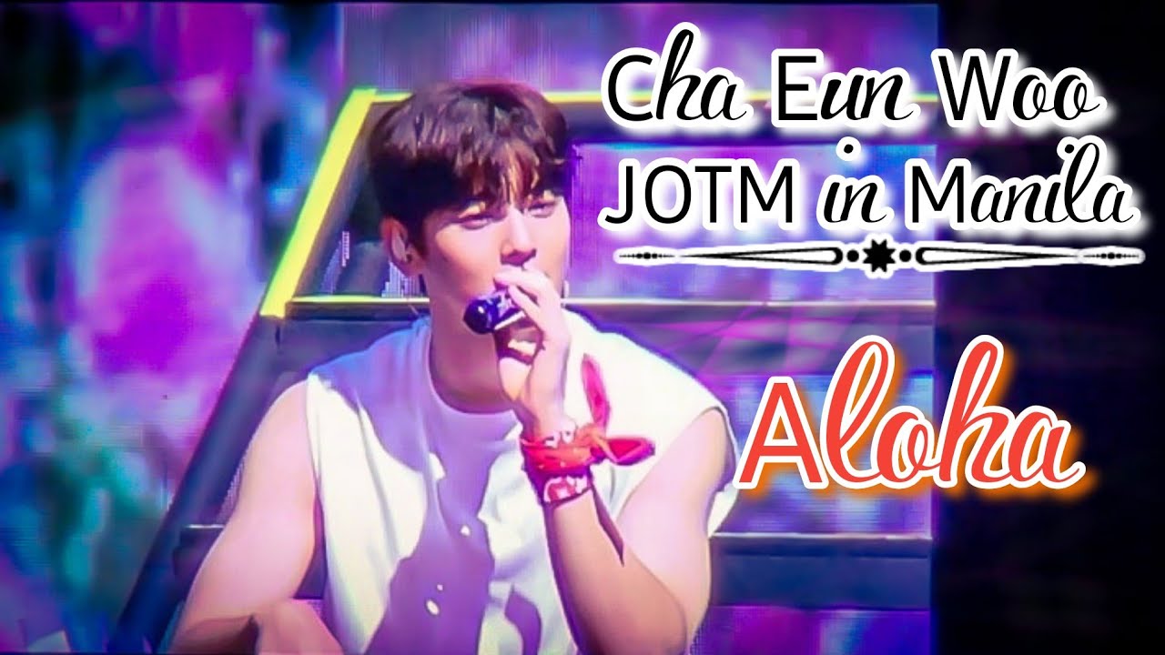 Cha Eun Woo - Starry Caravan | JOTM 2022 Fan meeting in Manila | ALOHA