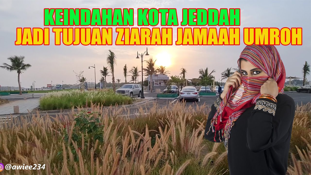 KOTA JEDDAH KOTA INDAH DAN BEBAS DIARAB SAUDI