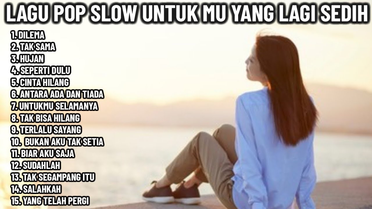 🎶 LAGU POP SLOW INDONESIA UNTUK MU YANG LAGI SEDIH DAN GALAU 