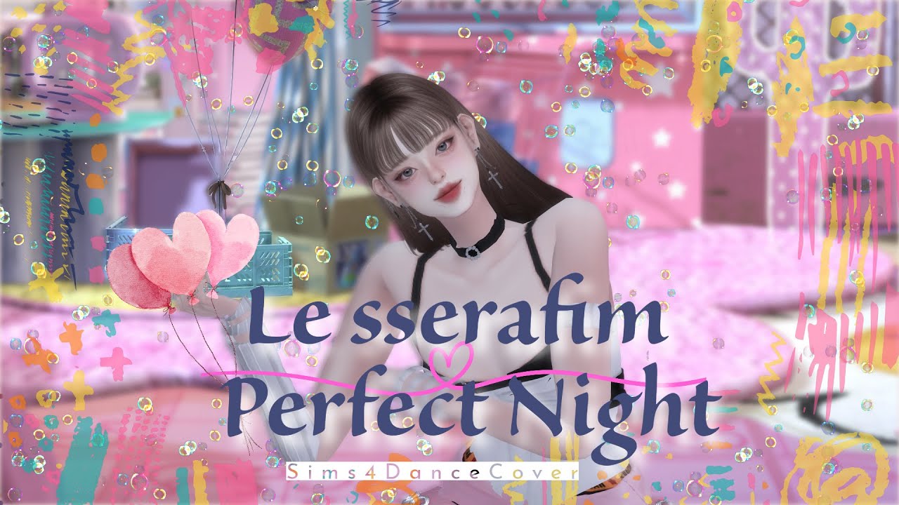 Sims 4💖 -  LE SSERAFIM 르세라핌 'Perfect Night' Dance Cover(심즈4) 【シムズ4】 K-POP
